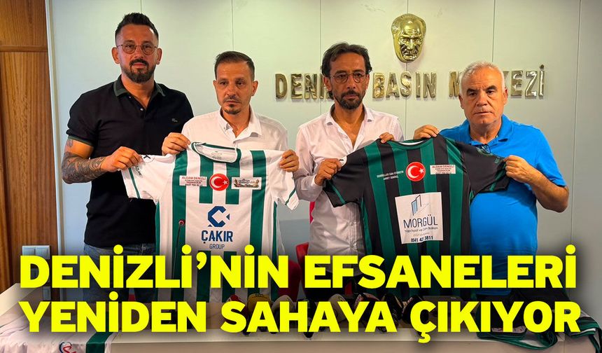 Denizli’nin efsaneleri yeniden sahaya çıkıyor