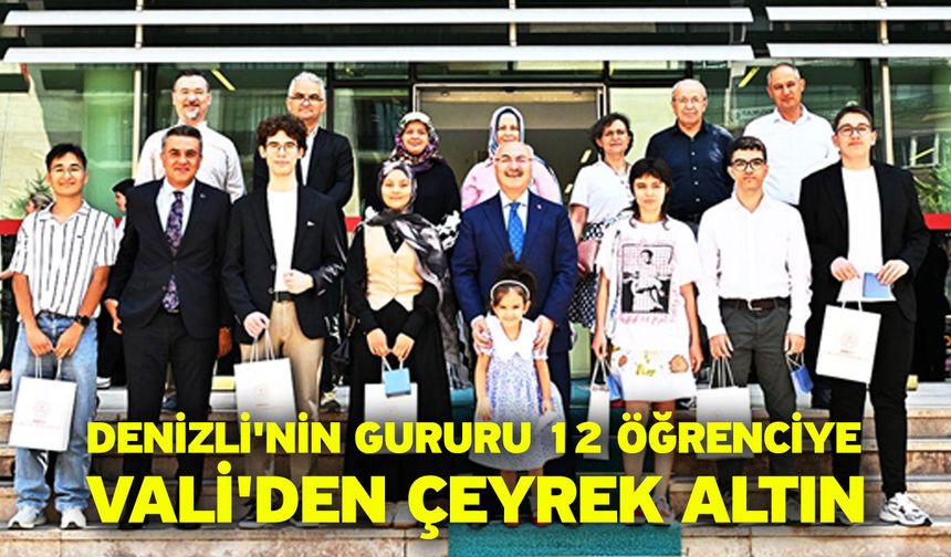 Denizli'nin Gururu 12 Öğrenciye Vali'den Çeyrek Altın