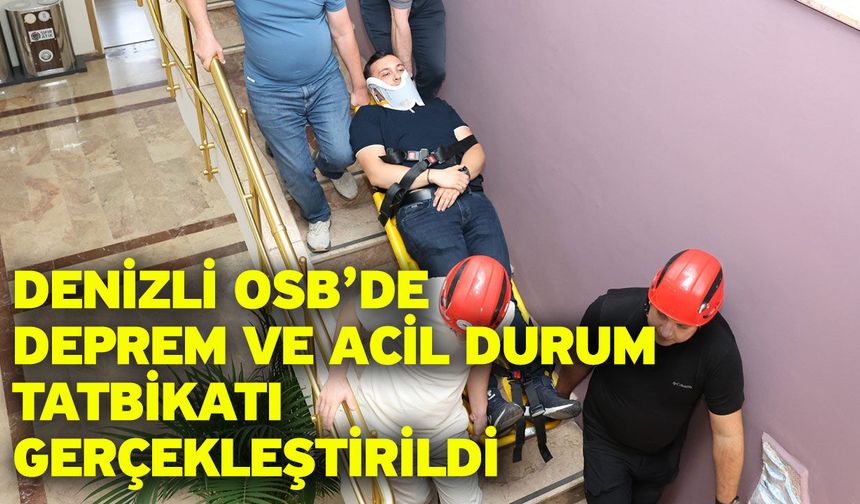 Denizli OSB’de Deprem Ve Acil Durum Tatbikatı Gerçekleştirildi