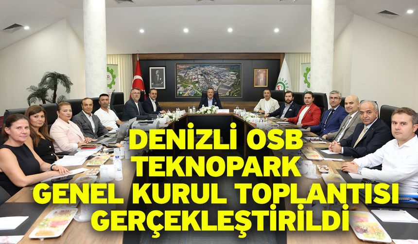 Denizli OSB Teknopark Genel Kurul Toplantısı Gerçekleştirildi