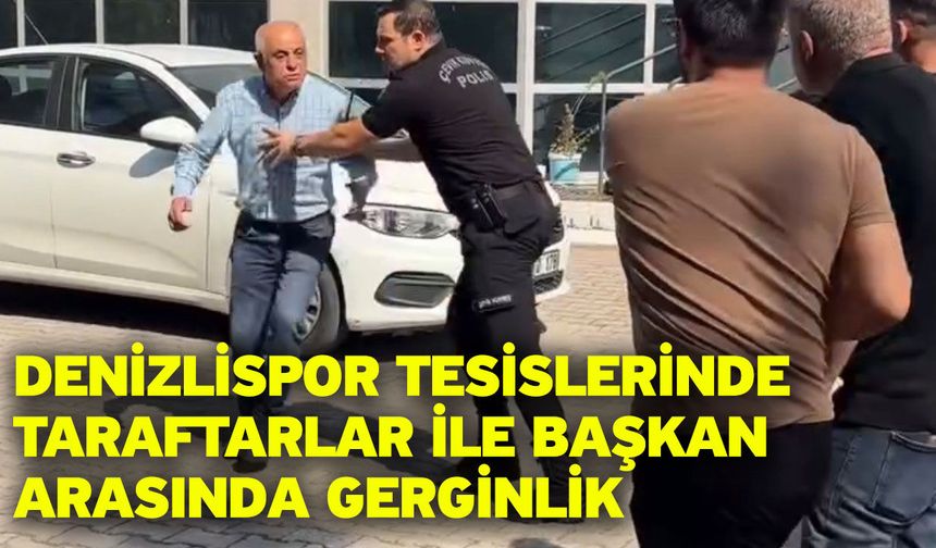 Denizlispor tesislerinde taraftarlar ile başkan arasında gerginlik
