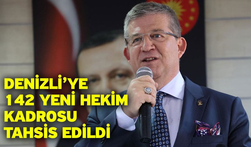 Denizli’ye 142 yeni hekim kadrosu tahsis edildi