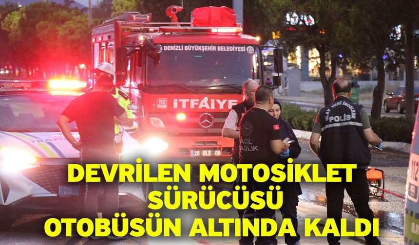 Devrilen motosiklet sürücüsü otobüsün altında kaldı