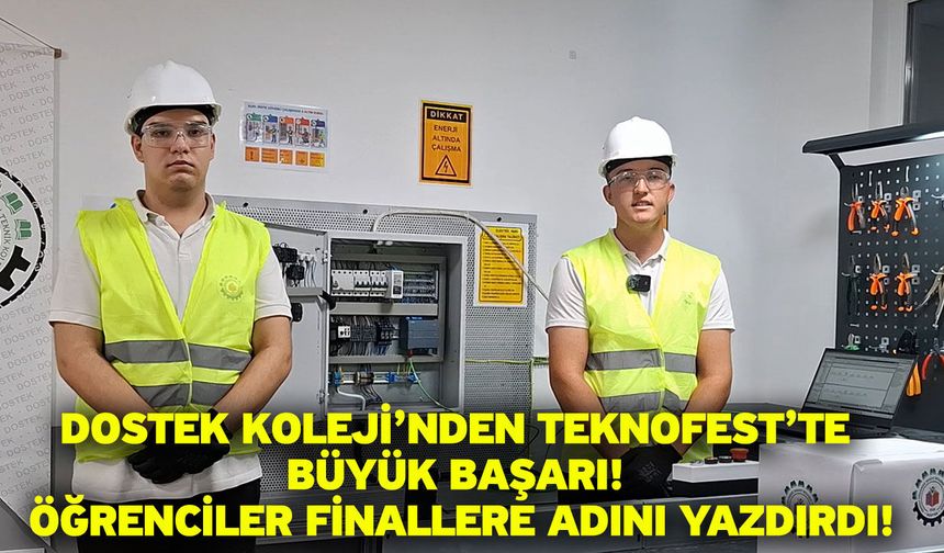 DOSTEK Koleji’nden Teknofest’te büyük başarı! Öğrenciler finallere adını yazdırdı!