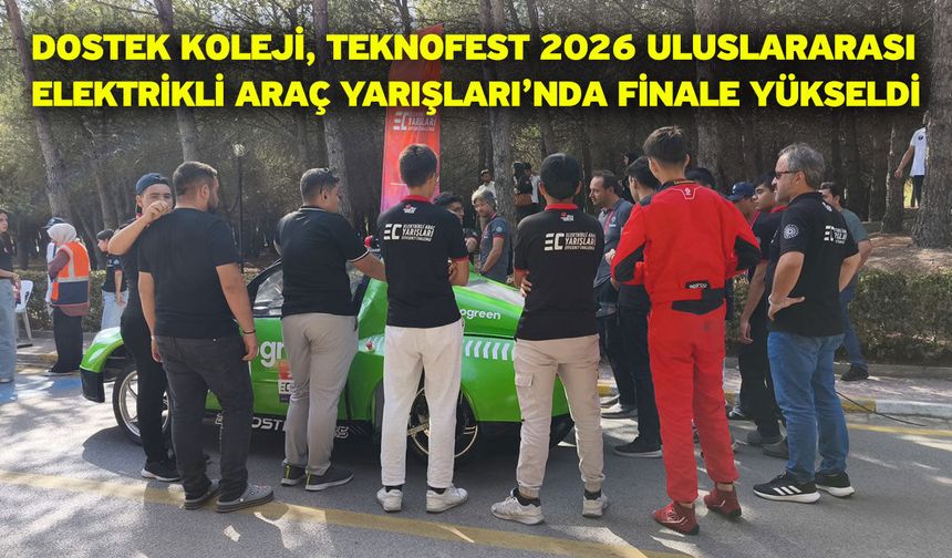 DOSTEK Koleji, TEKNOFEST 2026 Uluslararası Elektrikli Araç Yarışları’nda Finale Yükseldi