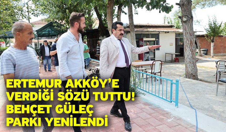 Ertemur Akköy’e Verdiği Sözü Tuttu: Behçet Güleç Parkı Yenilendi