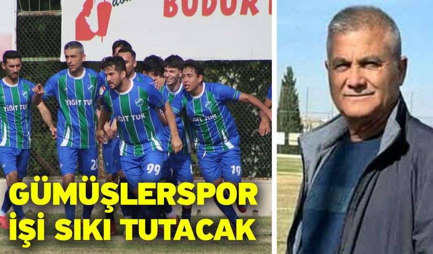 Gümüşlerspor işi sıkı tutacak
