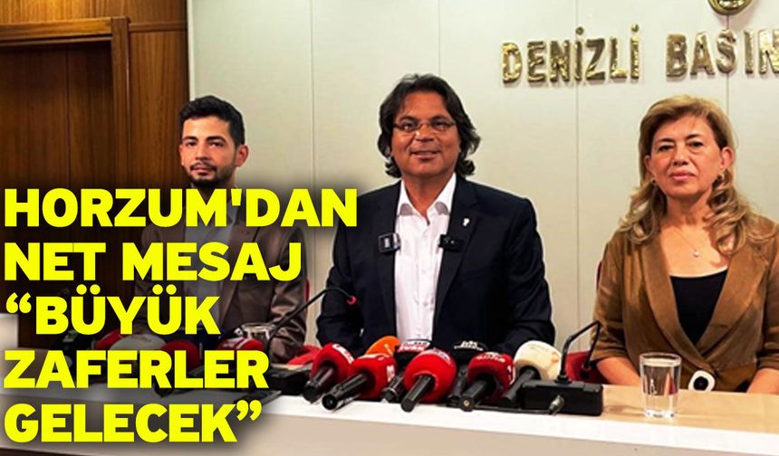 Horzum'dan net mesaj “Büyük zaferler gelecek”