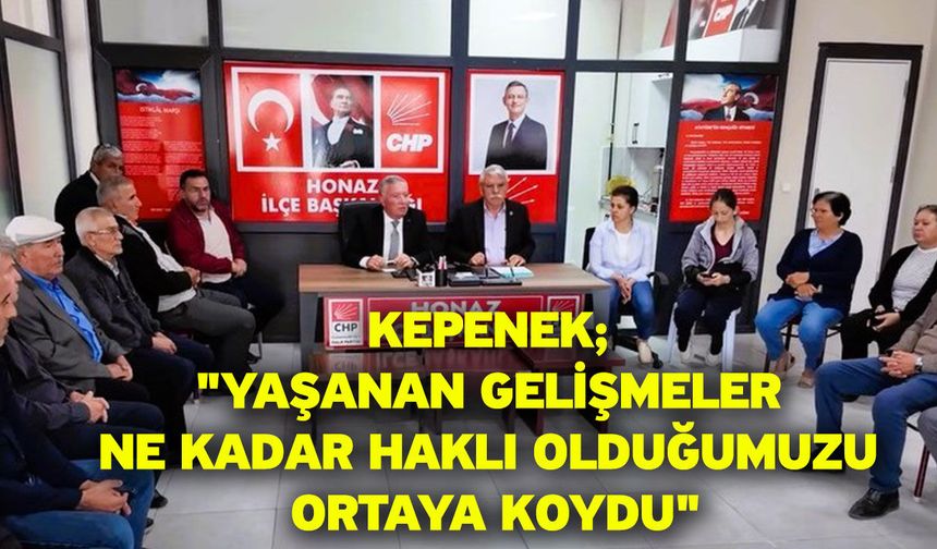 Kepenek; "Yaşanan gelişmeler ne kadar haklı olduğumuzu ortaya koydu"