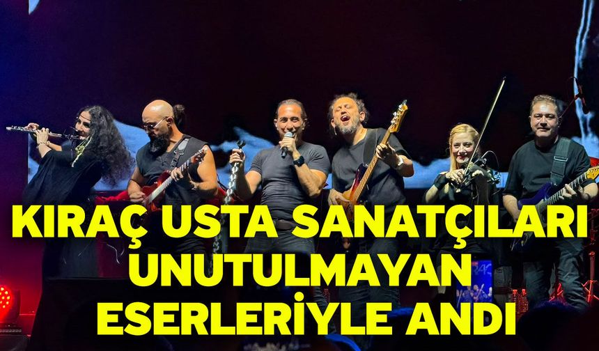 Kıraç usta sanatçıları unutulmayan eserleriyle andı
