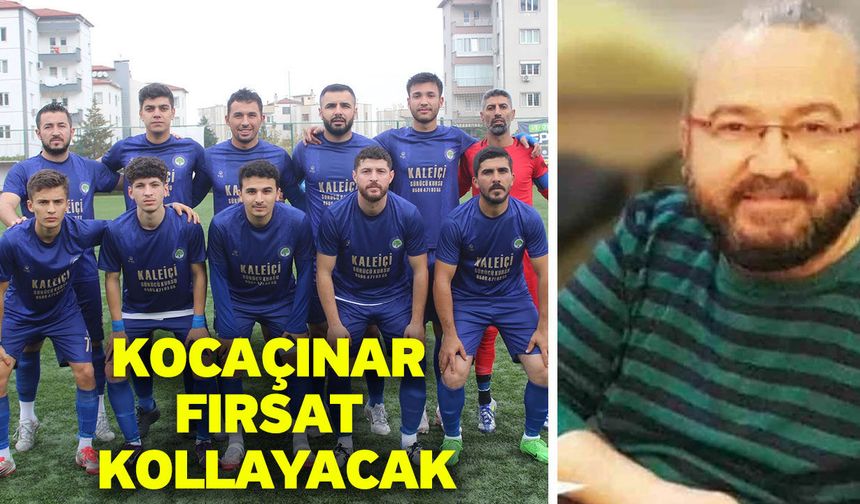 Kocaçınar fırsat kollayacak