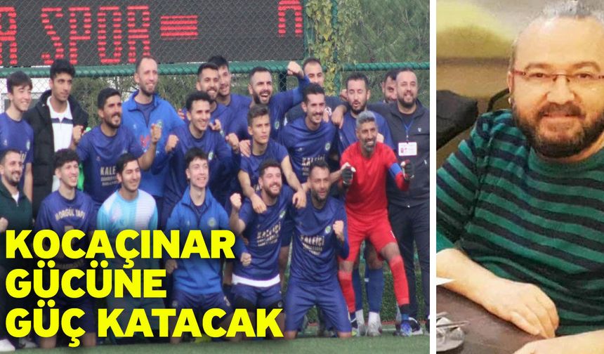 Kocaçınar gücüne güç katacak