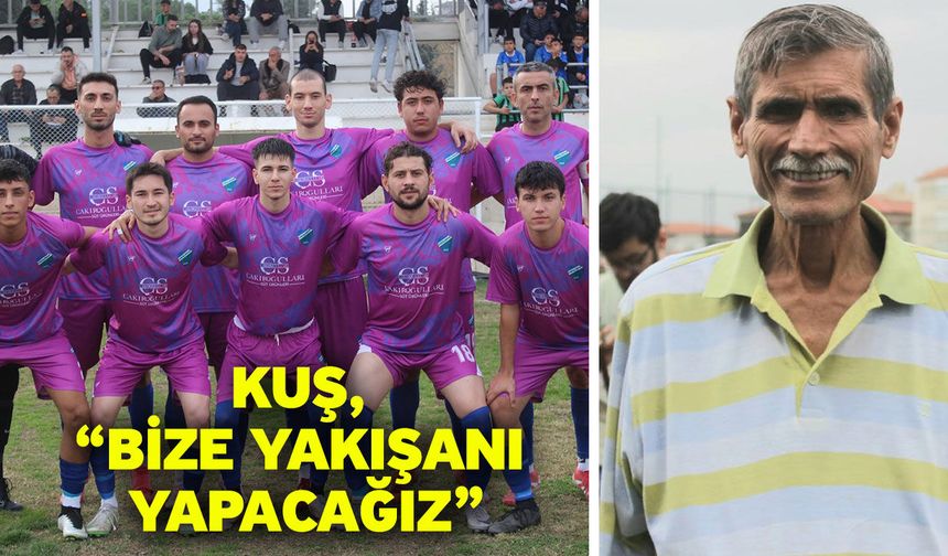 Kuş, “Bize yakışanı yapacağız"