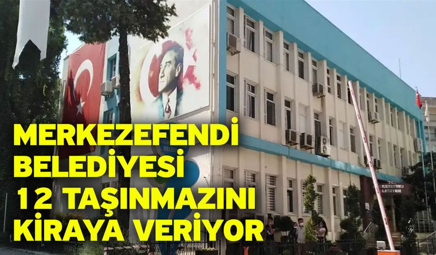 Merkezefendi Belediyesi 12 Taşınmazını Kiraya Veriyor