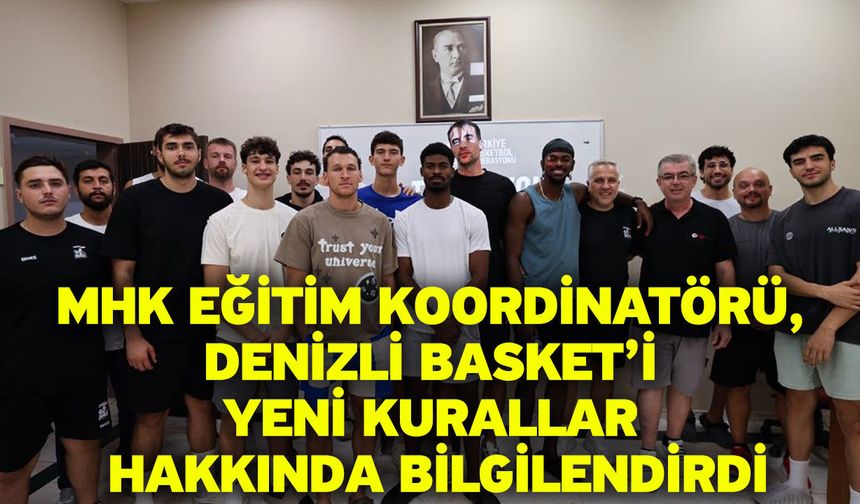 MHK Eğitim Koordinatörü, Denizli Basket’i yeni kurallar hakkında bilgilendirdi