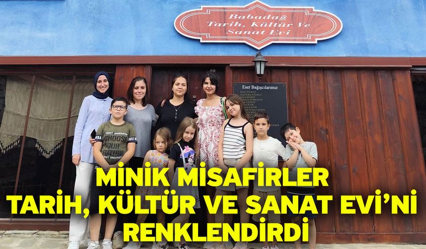 Minik Misafirler Tarih, Kültür ve Sanat Evi’ni Renklendirdi