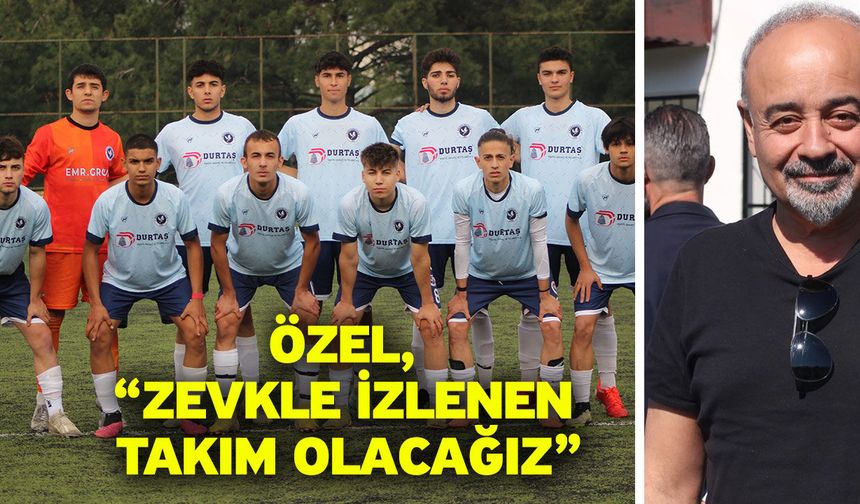 Özel, “Zevkle izlenen takım olacağız”