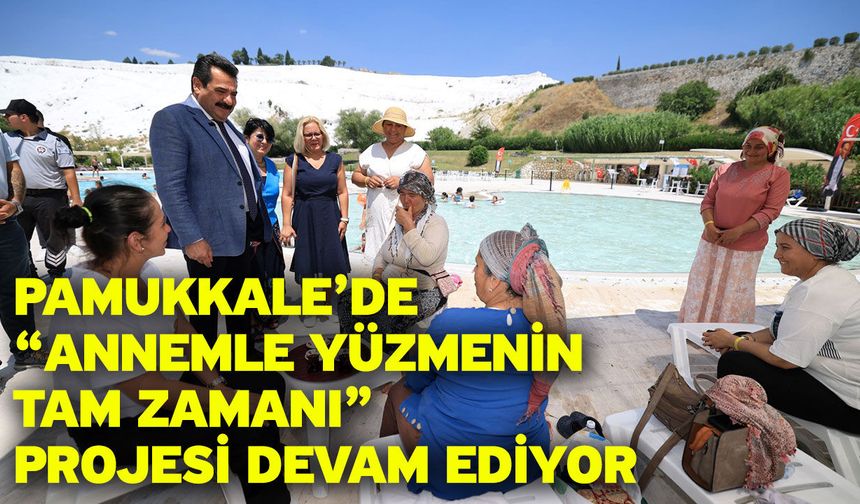 Pamukkale’de “Annemle Yüzmenin Tam Zamanı” Projesi Devam Ediyor