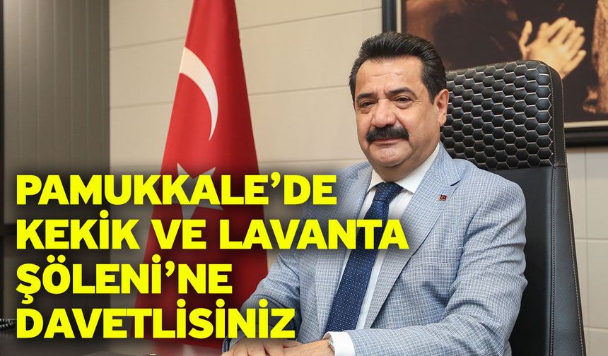 Pamukkale’de Kekik Ve Lavanta Şöleni’ne Davetlisiniz