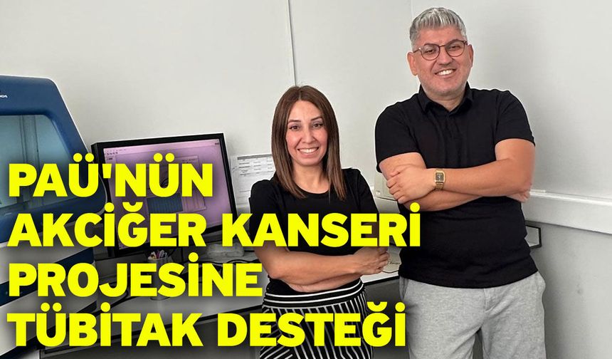 PAÜ'nün Akciğer Kanseri Projesine TÜBİTAK Desteği
