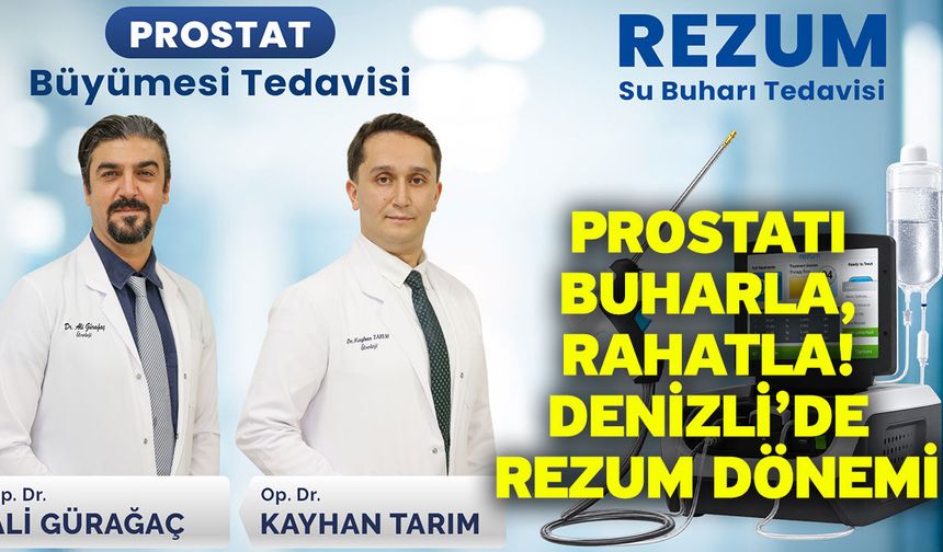 Prostatı buharla, rahatla! Denizli’de rezum dönemi