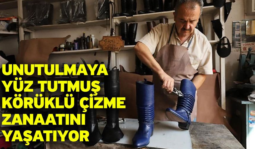 Unutulmaya yüz tutmuş körüklü çizme zanaatını yaşatıyor