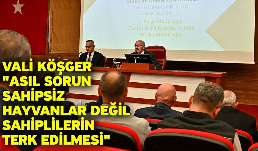 Vali Köşger: "Asıl sorun sahipsiz hayvanlar değil sahiplilerin terk edilmesi"
