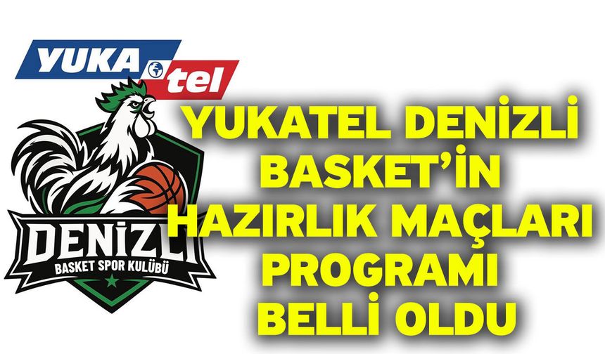 Yukatel Denizli Basket’in hazırlık maçları programı belli oldu