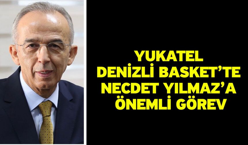 Yukatel Denizli Basket’te Necdet Yılmaz’a Önemli Görev