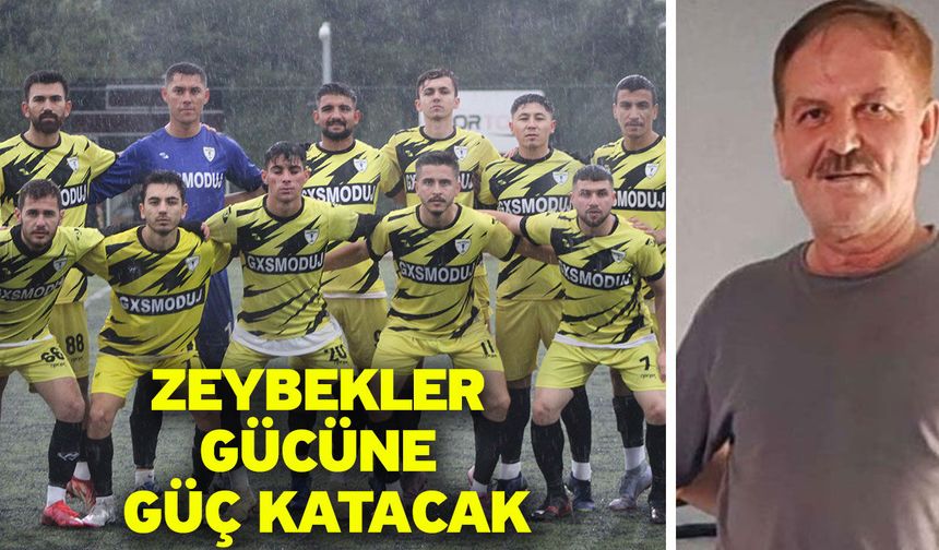 Zeybekler gücüne güç katacak