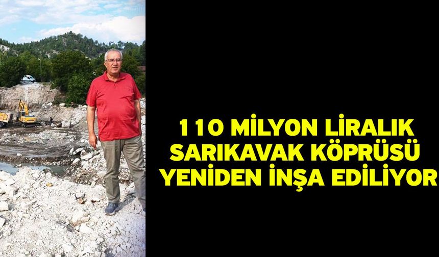 110 Milyon Liralık Sarıkavak Köprüsü Yeniden İnşa Ediliyor