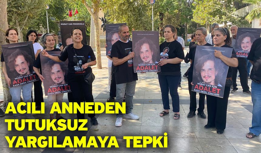 Acılı anneden tutuksuz yargılamaya tepki