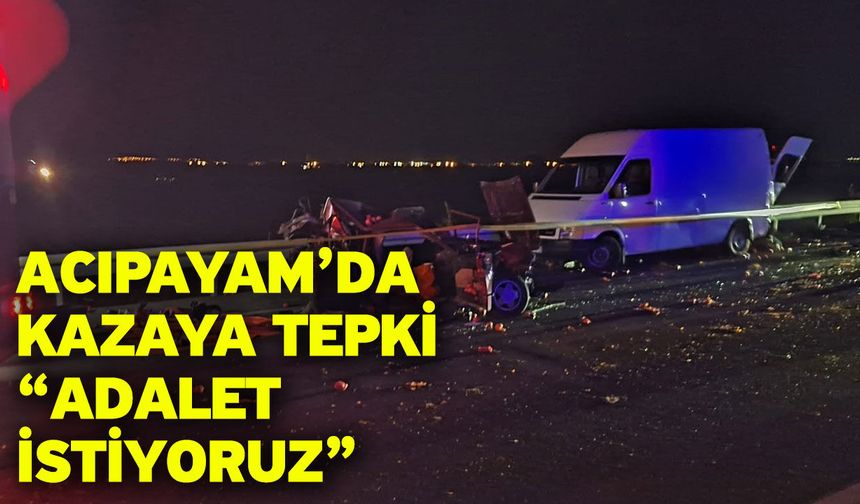Acıpayam’da Kazaya Tepki “Adalet İstiyoruz”