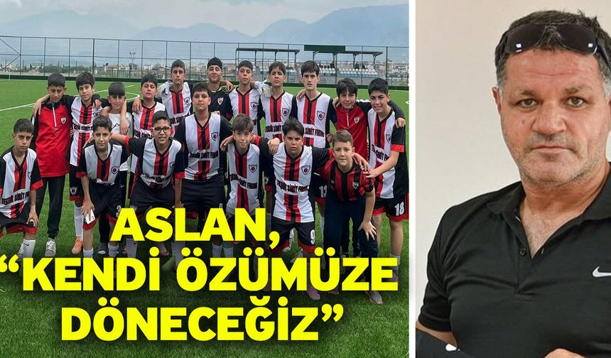 Aslan, “Kendi özümüze döneceğiz”