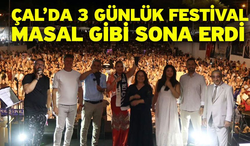 Çal’da 3 günlük festival masal gibi sona erdi