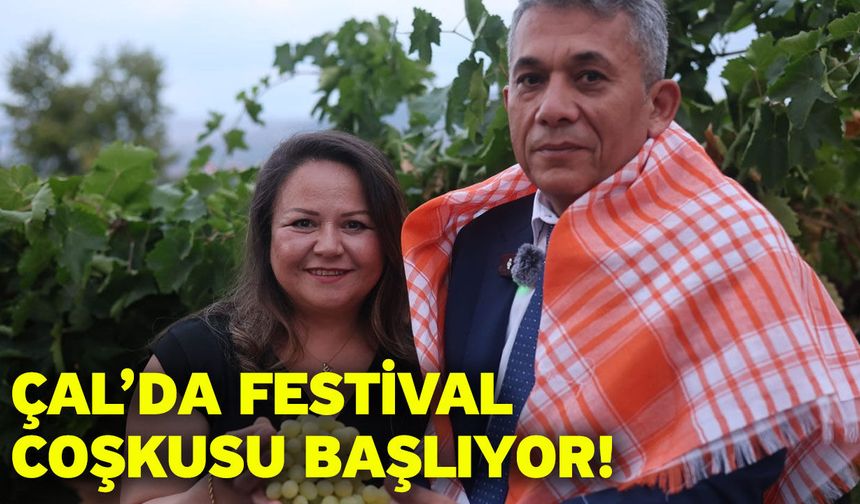 Çal’da festival coşkusu başlıyor! Üzümün, sanatın ve kültürün buluşma noktası olacak