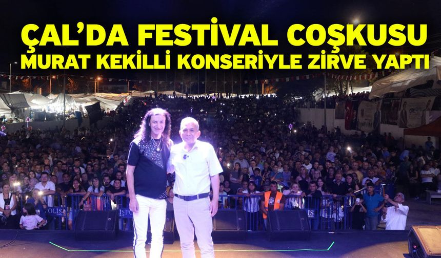 Çal’da festival coşkusu Murat Kekilli konseriyle zirve yaptı