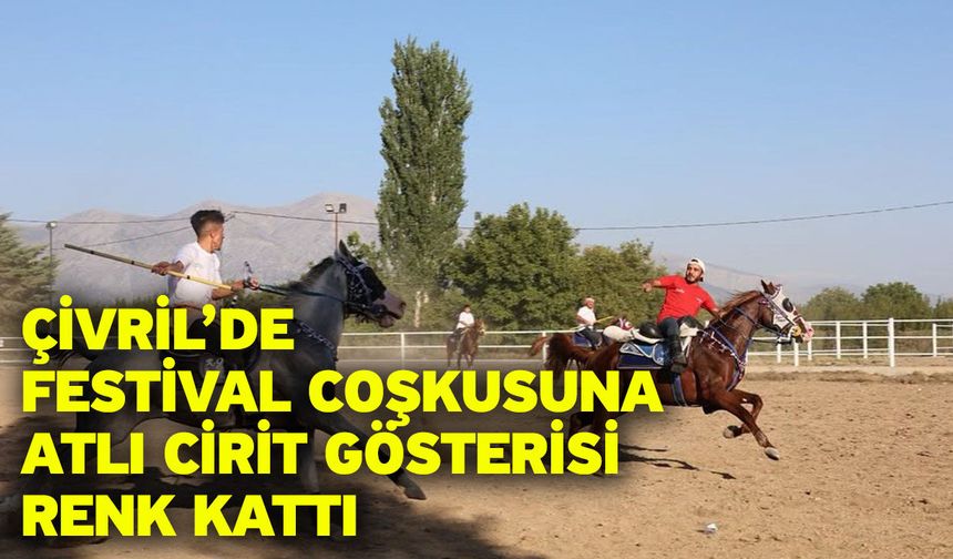 Çivril’de festival coşkusuna atlı cirit gösterisi renk kattı