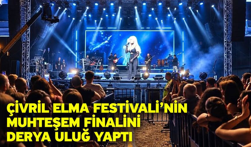 Çivril Elma Festivali’nin muhteşem finalini Derya Uluğ yaptı