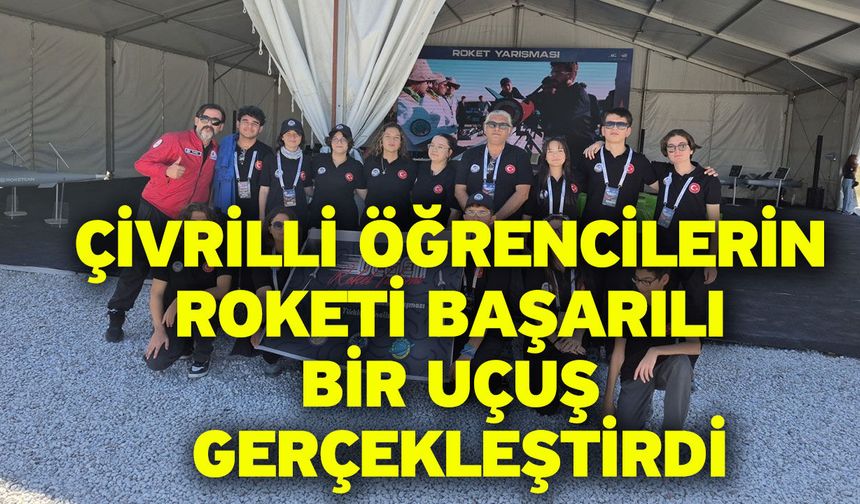 Çivrilli öğrencilerin roketi başarılı bir uçuş gerçekleştirdi