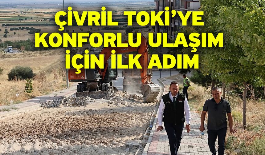 Çivril TOKİ’ye konforlu ulaşım için ilk adım