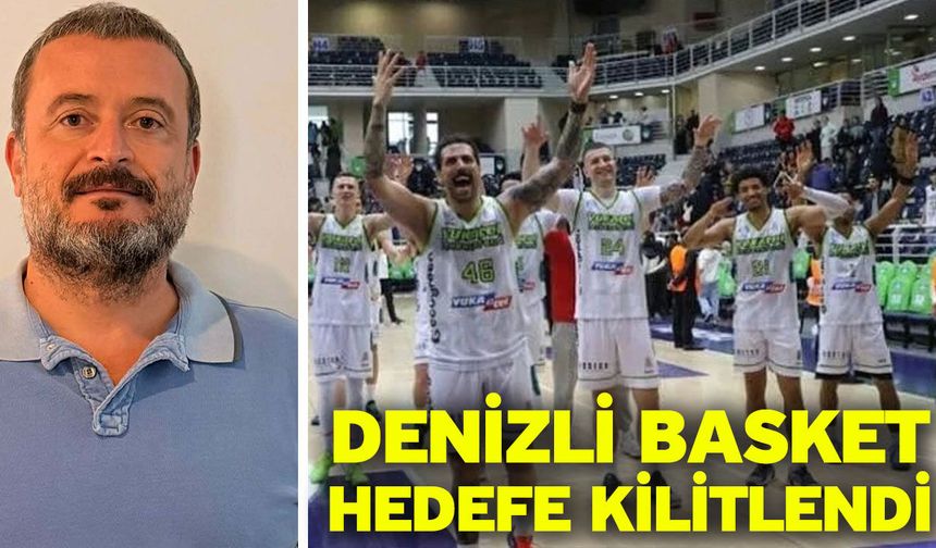 Denizli Basket hedefe kilitlendi