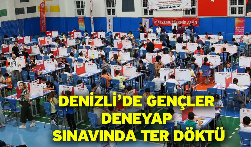 Denizli’de gençler DENEYAP sınavında ter döktü