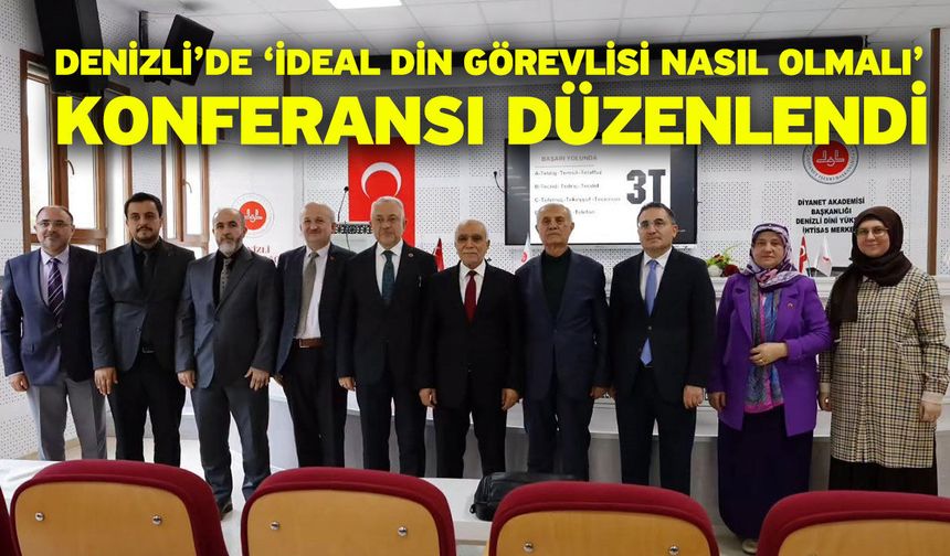 Denizli’de ‘İdeal Din Görevlisi Nasıl Olmalı’ konferansı düzenlendi