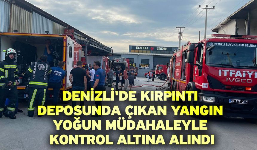 Denizli'de kırpıntı deposunda çıkan yangın yoğun müdahaleyle kontrol altına alındı