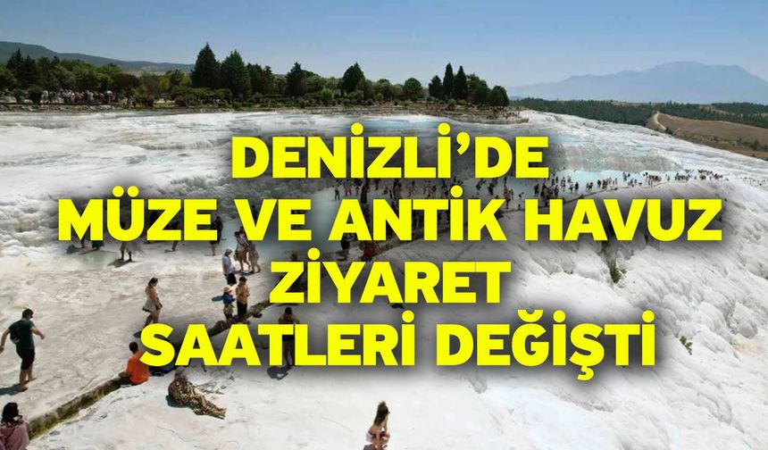 Denizli’de Müze ve Antik Havuz Ziyaret Saatleri Değişti