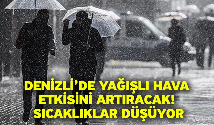 Denizli’de Yağışlı Hava Etkisini Artıracak! Sıcaklıklar Düşüyor