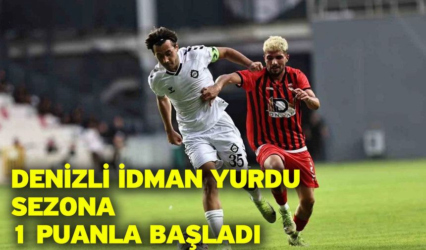 Denizli İdman Yurdu sezona 1 puanla başladı