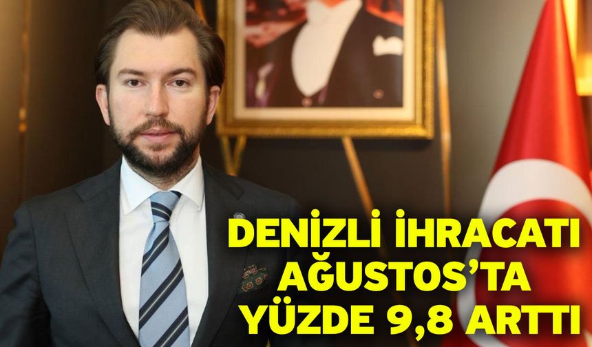 Denizli İhracatı Ağustos’ta Yüzde 9,8 Arttı