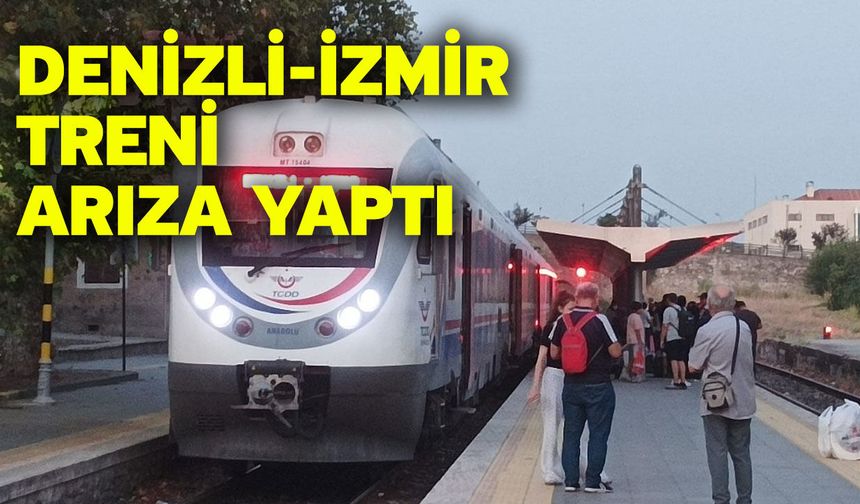 Denizli-İzmir treni arıza yaptı